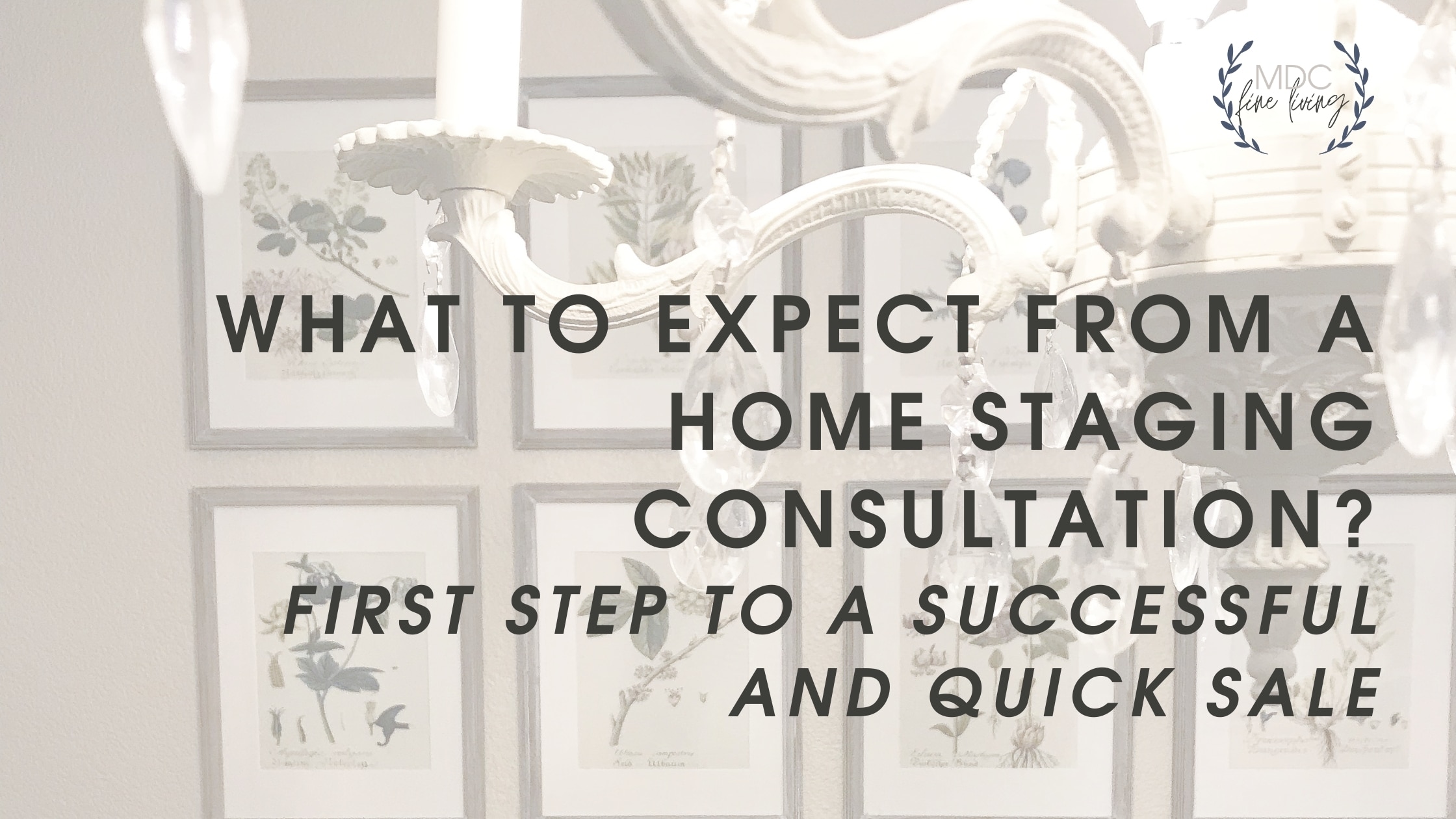 Title card for post that reads, "What To Expect From A Home Staging Consultation."