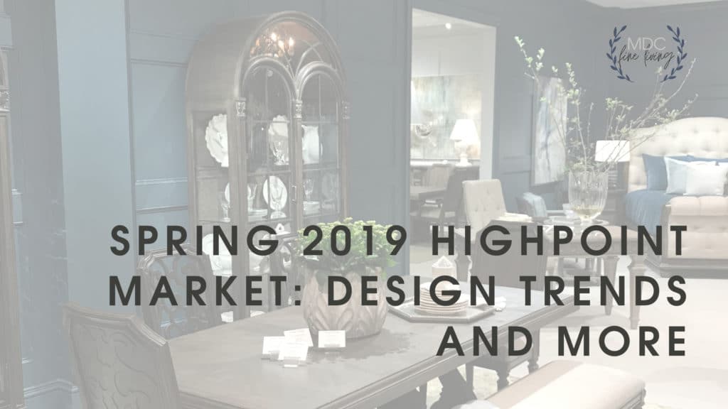Title card for post that says, "Spring 2019 Highpoint Market: Design Trends and More."